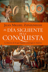 Al día siguiente de la conquista la historia de lo que España construyó en América cover