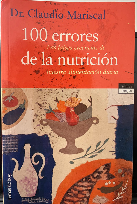 100 errores de la nutrición. Las falsas creencias de nuestra alimentación diaria