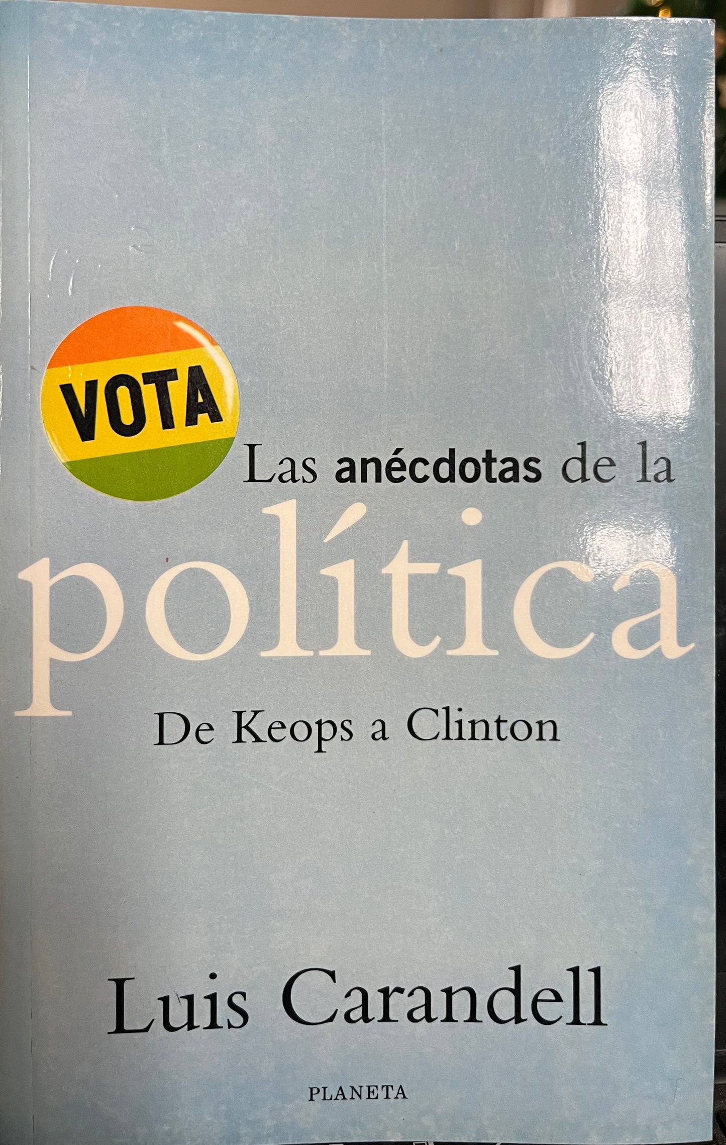 Las anécdotas de la política. De Keops a Clinton