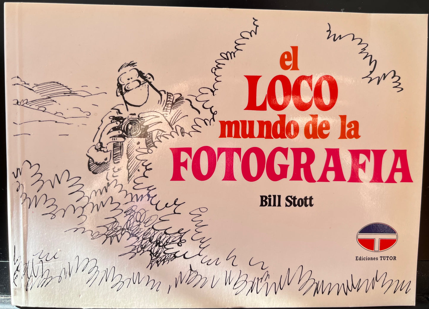 El Loco Mundo de La Fotografia (Spanish Edition)