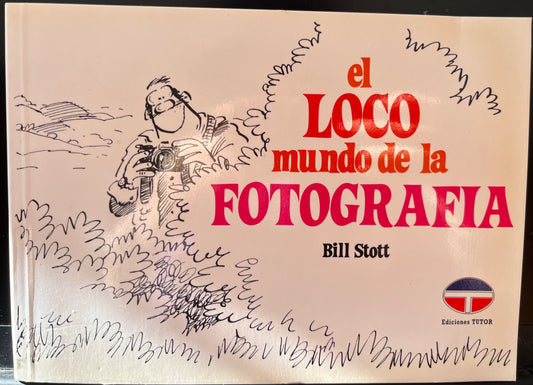 El Loco Mundo de La Fotografia (Spanish Edition)