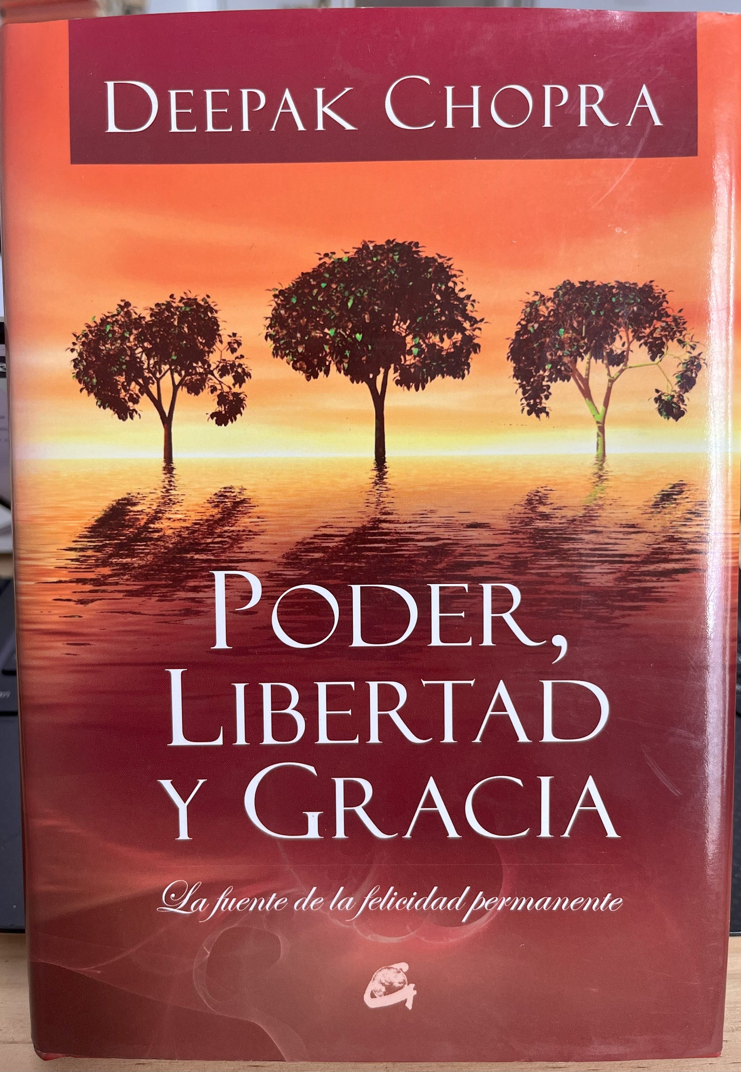 Poder, Libertad Y Gracia. La Fuente De La Felicidad Permanente