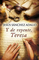 Y de repente, Teresa / Suddenly, Teresa (Spanish Edition)