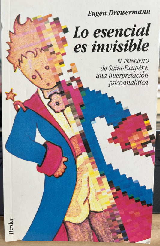 Lo esencial es invisible: 'El Principito' de Saint-Exupéry: una interpretación psicoanalítica