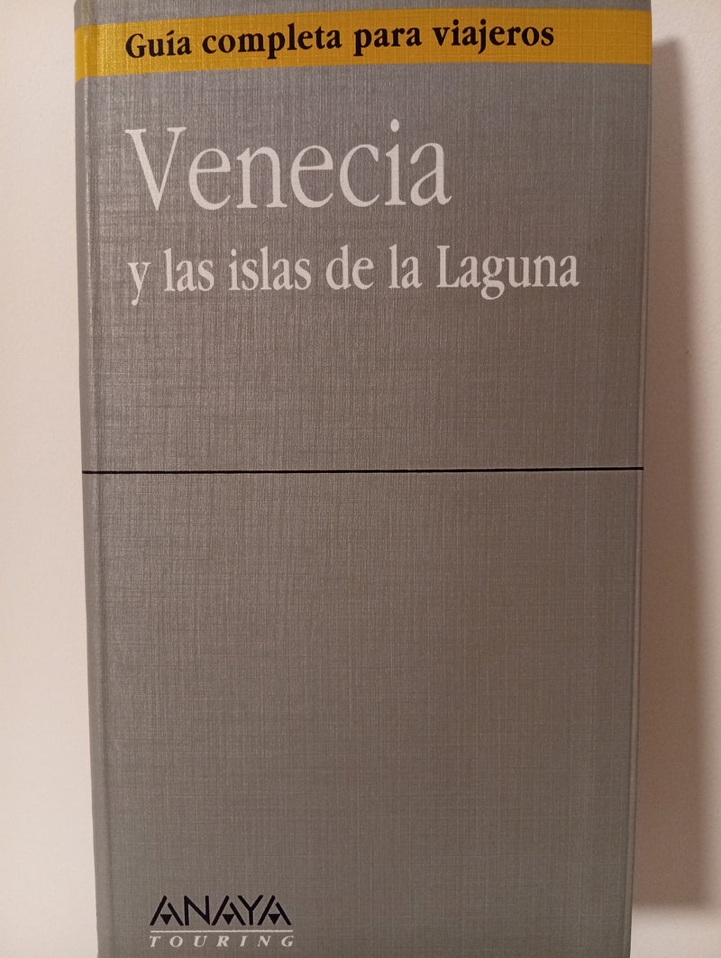 Venecia y las islas de la Laguna. Guía completa para viajeros