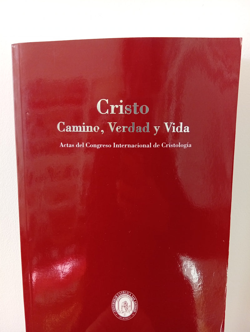"Cristo. Camino, Verdad y Vida". Actas del Congreso Internacional de Cristología