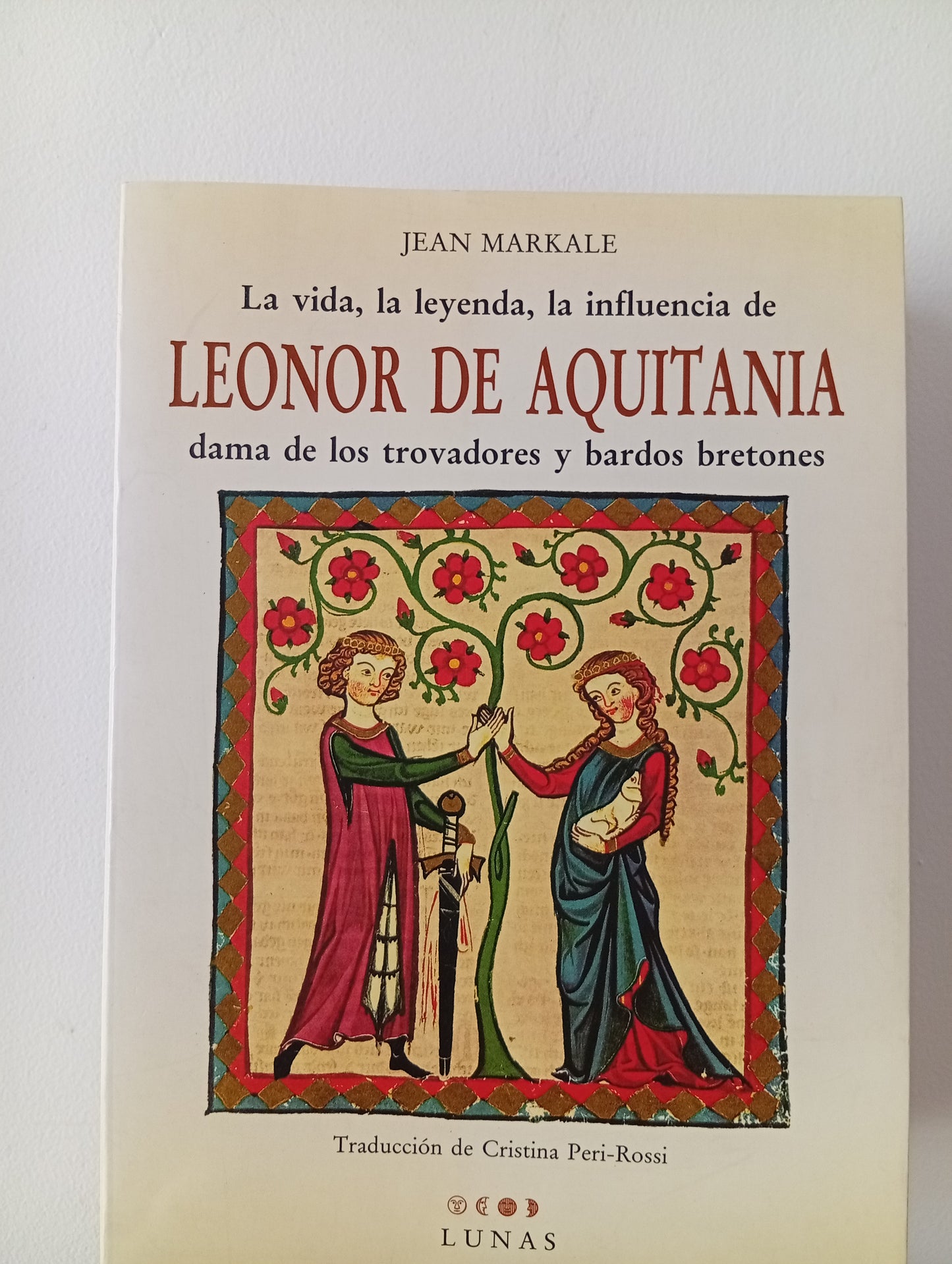 La vida, la leyenda, la influencia de Leonor de Aquitania, dama de los trovadores y bardos bretones