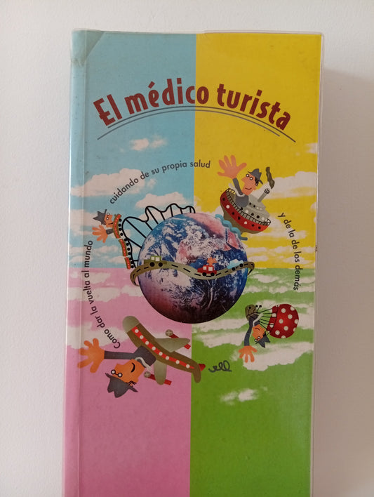 El médico turista: como dar la vuelta al mundo cuidando de su propia salud y de la de los demás