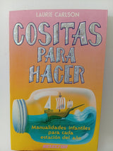 Cositas para hacer. Manualidades infantiles para cada estación del año