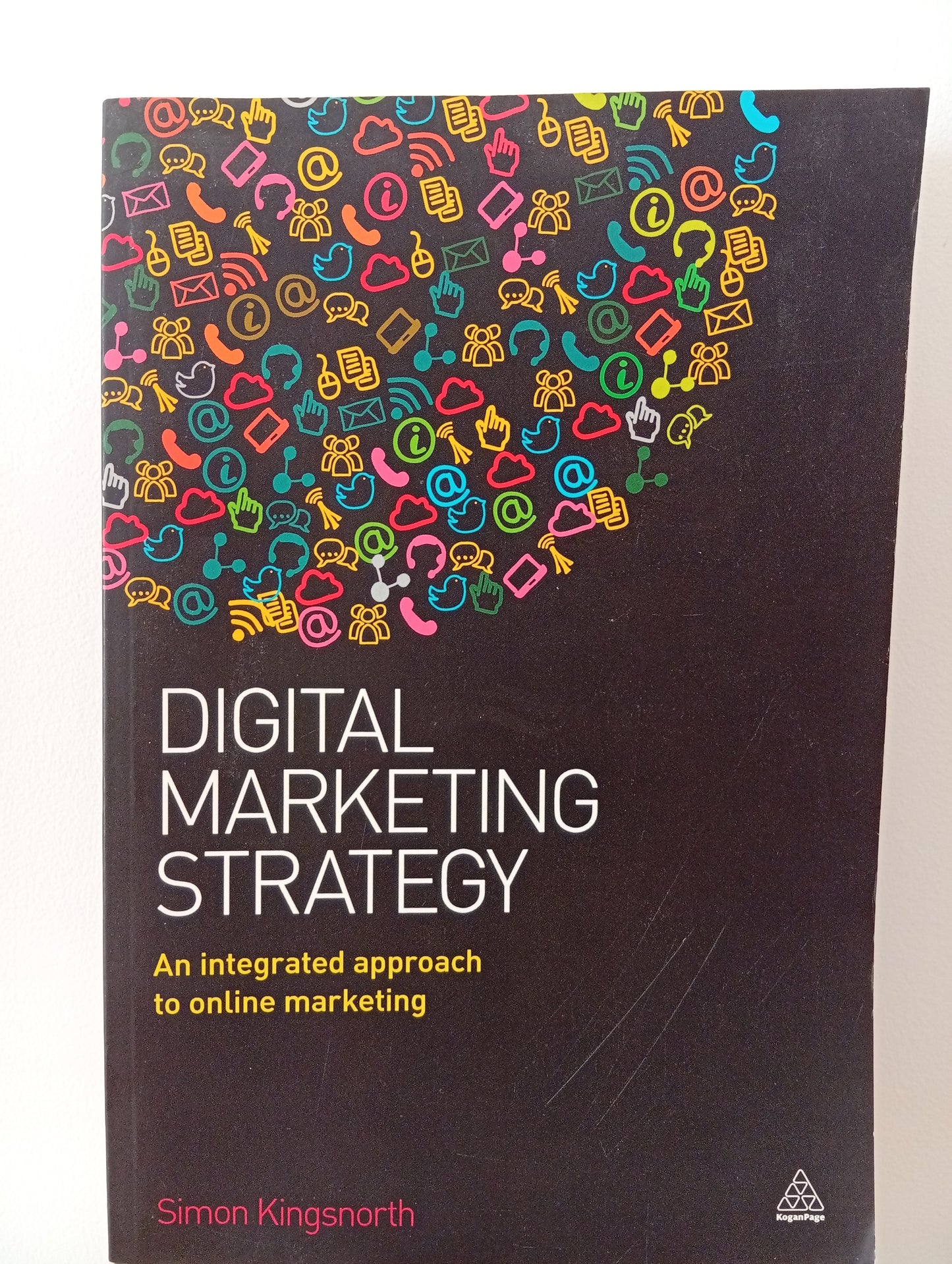 Digital Marketing Strategy: An Integrated Approach to Online Marketing