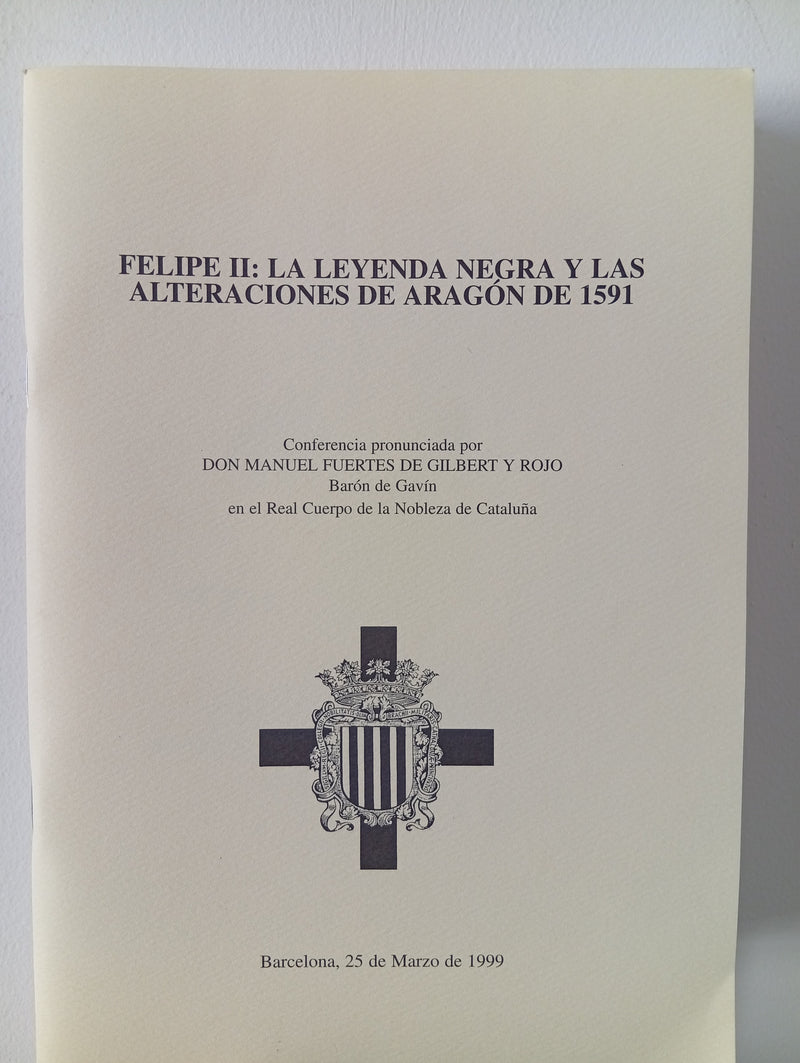 Felipe II: Le leyenda negra y las alteraciones de Aragón de 1591.