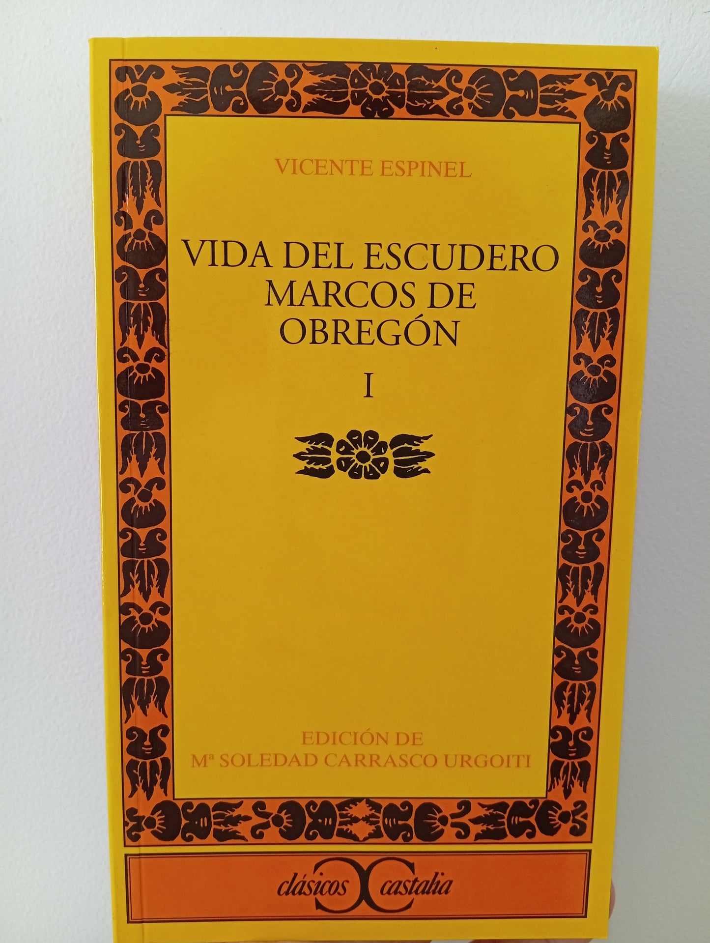 Vida del escudero Marcos de Obregón, I . Clásicos Castalia, n. 45