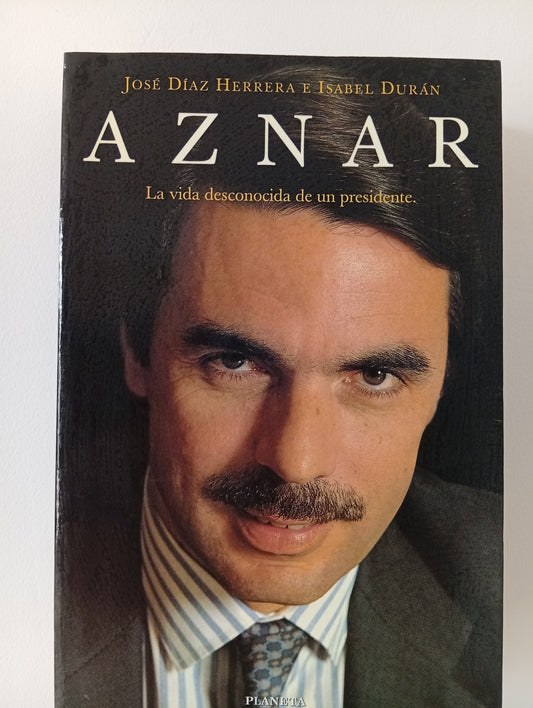 Aznar, la vida desconocida de un presidente