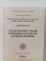 Suplemento al elenco de grandezas y título nobiliarios españoles. Apendice II.Títulos vacantes y títulos extranjeros cuyo uso fue autorizado en España