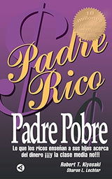 Padre Rico, padre Pobre: Lo que los ricos enseñan a sus hijos acerca del dinero ¡¡¡y la clase media no!!! (OTROS GENERALES AGUILAR.) (Spanish Edition)