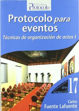 Protocolo para eventos técnicas de organización de eventos. T.(I)