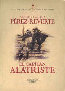 El capitán Alatriste / Captain Alatriste (Las aventuras del Capitán Alatriste) (Spanish Edition)