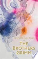 Complete Illustrated Fairy Tales of the Brothers Grimm