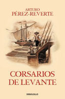 Corsarios de Levante (Las aventuras del capitán Alatriste 6) (Spanish Edition)