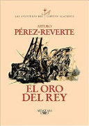 El oro del rey / The King's Gold (Las aventuras del Capitán Alatriste) (Spanish Edition)