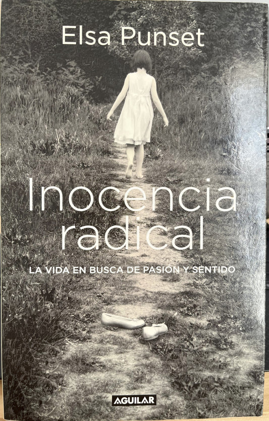 Inocencia radical: La vida en busca de pasión y sentido