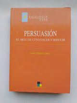 Persuasión: el arte de convencer y seducir