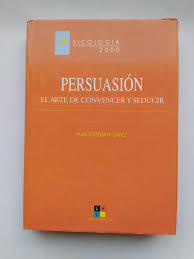 Persuasión: el arte de convencer y seducir