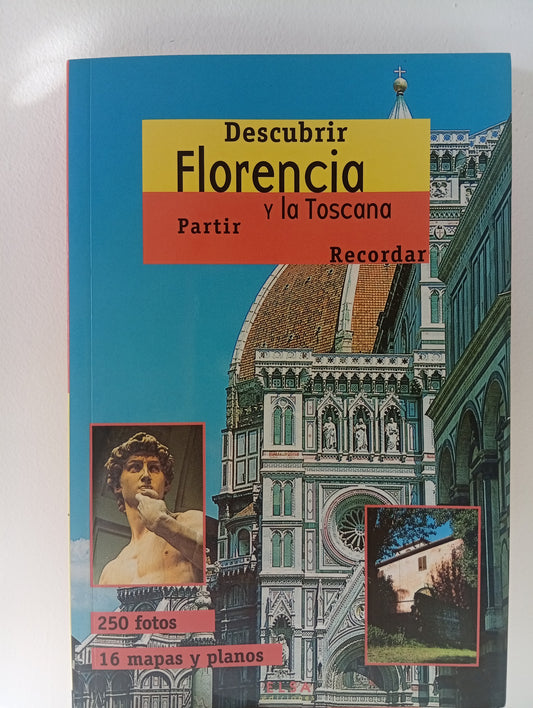 Descubrir Florencia y La Toscana. Partir, Recordar.