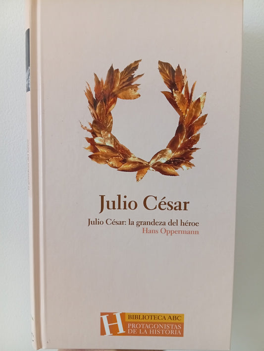 Julio César: la grandeza del héroe
