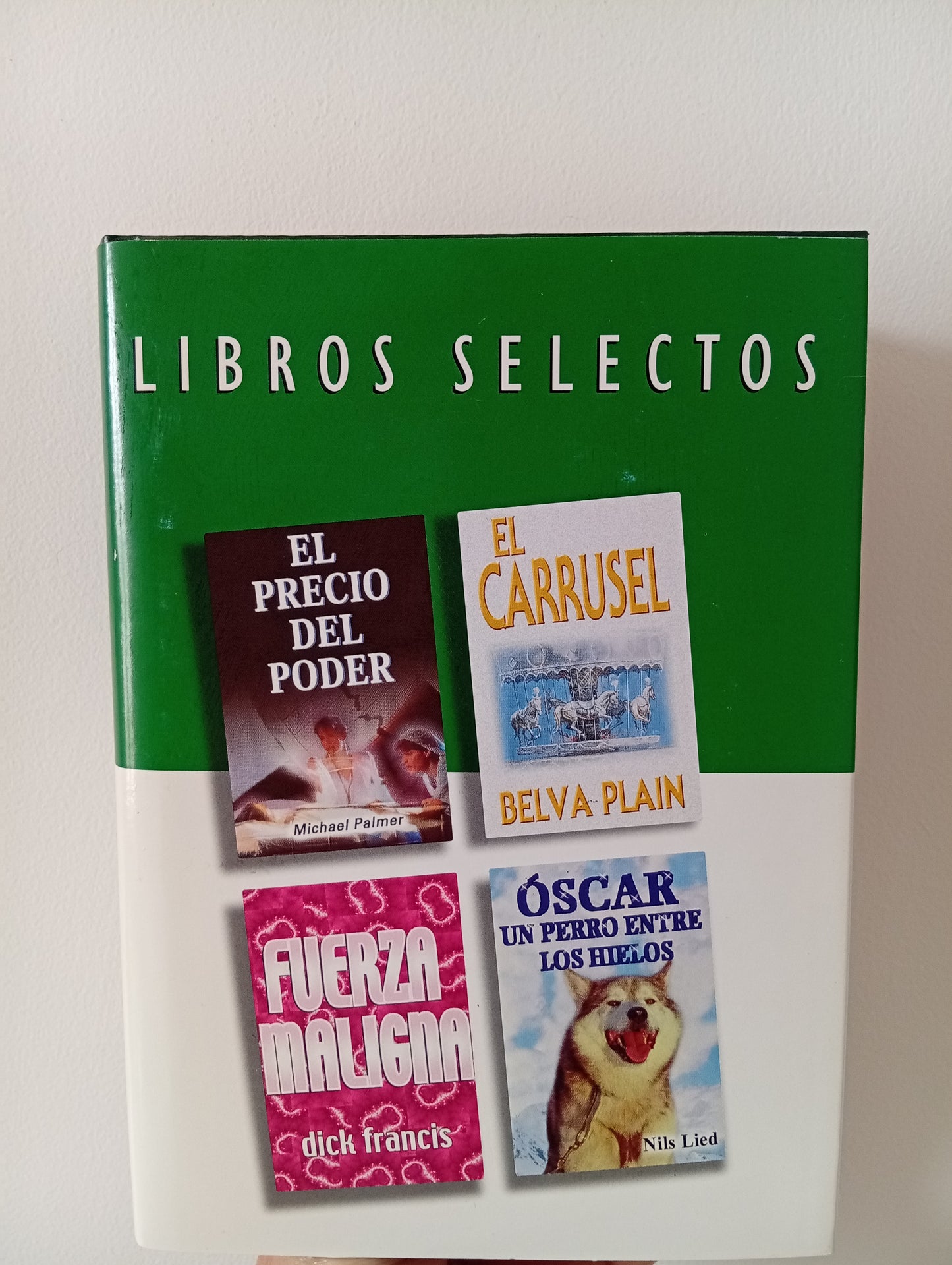 Reader`s Digest, libros selectos: El precio del poder-El carrusel-Fuerza maligna-Óscar, un perro entre los hielos