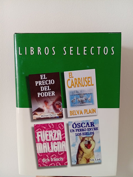 Reader`s Digest, libros selectos: El precio del poder-El carrusel-Fuerza maligna-Óscar, un perro entre los hielos