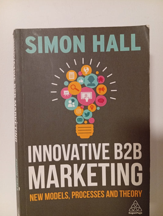 Innovative B2B Marketing New Models, Processes and Theory