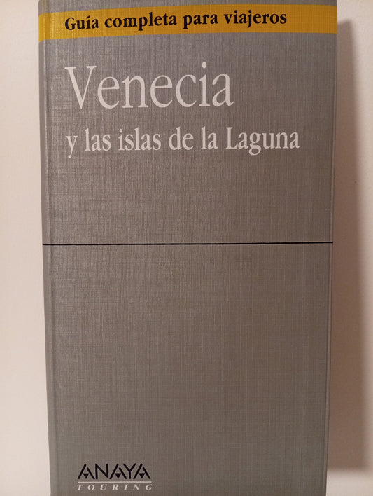 Venecia y las islas de la Laguna. Guía completa para viajeros