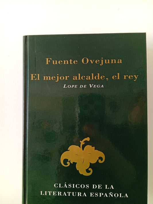 Fuente Ovejuna/ El mejor alcalde, el rey
