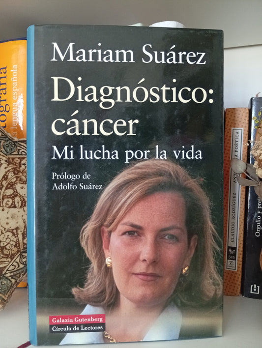 Diagnostico: Cancer: Mi Lucha por la Vida