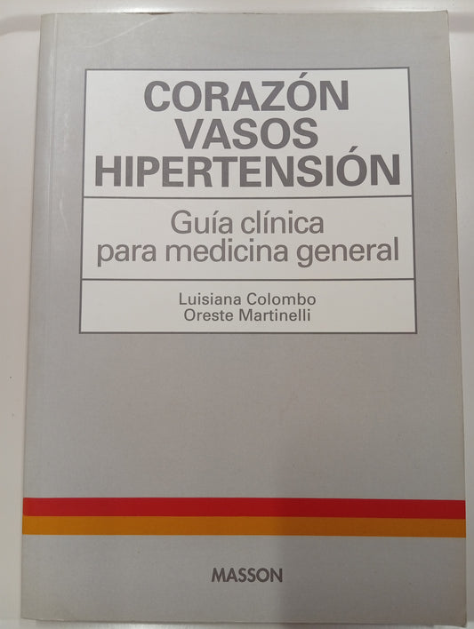 Corazón,vasos,hipertensión. Guía clínica para medicina general.
