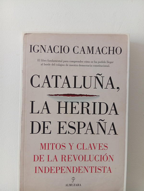 Cataluña, la herida de España mitos y claves de la revolución independentista