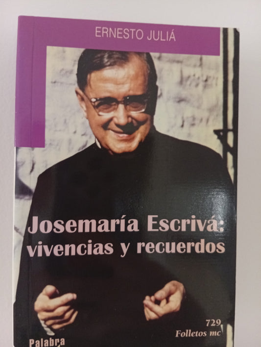 Josemaría Escrivá: vivencias y recuerdos