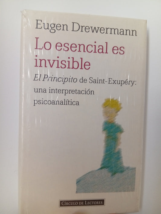 Lo esencial invisible. El Principito de Saint-Exupéry: una interpretación psicoanalítica