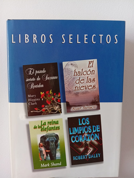 Reader`s Digest, libros selectos: El pasado secreto de Suzanne Reardon-El halcón de las nieves-Los limpios de corazón-La reina de los elefantes