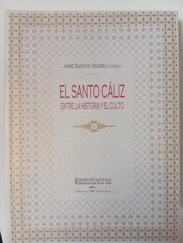 El santo Cáliz, entre la historia y el culto