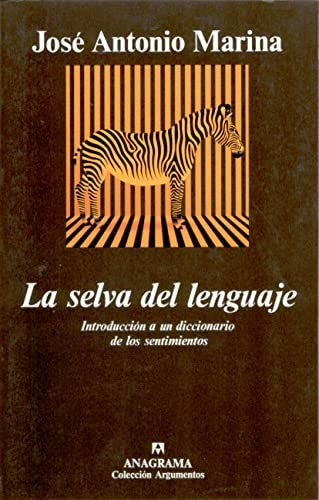 La selva del lenguaje. Introducción a un diccionario de los sentimientos.