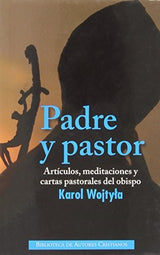 Padre y pastor: Artículos, meditaciones y cartas pastorales del obispo Karol Wojtyla (NORMAL) (Spanish Edition)