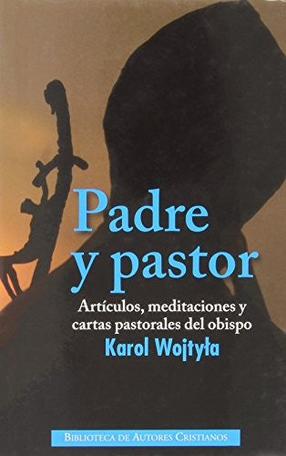 Padre y pastor: Artículos, meditaciones y cartas pastorales del obispo Karol Wojtyla (NORMAL) (Spanish Edition)