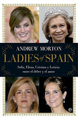 Ladies of Spain: Sofía, Elena, Cristina y Letizia. Entre el deber y el amor (Actualidad) (Spanish Edition)