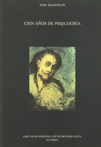 Cien años de psiquiatría [Paperback] [Jan 01, 1999] Emil Kraepelin
